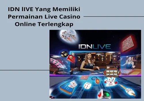 IDN lIVE Yang Memiliki Permainan Live Casino Online Terlengkap